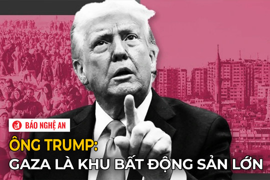 Ông Trump: Gaza là khu bất động sản lớn