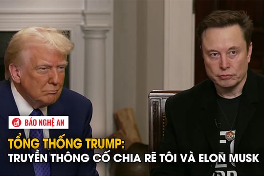 Tổng thống Trump: 'Truyền thông cố chia rẽ tôi và Elon Musk'
