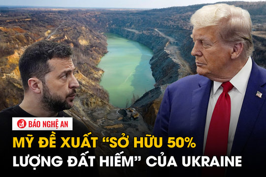 Mỹ đề xuất ‘sở hữu 50% lượng đất hiếm’ của Ukraine