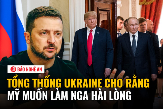 Tổng thống Ukraine cho rằng Mỹ muốn làm Nga hài lòng