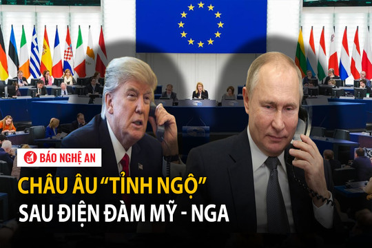 Châu Âu 'tỉnh ngộ' sau điện đàm Mỹ - Nga