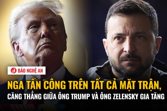 Nga tấn công trên tất cả mặt trận, căng thẳng giữa ông Trump và ông Zelensky gia tăng