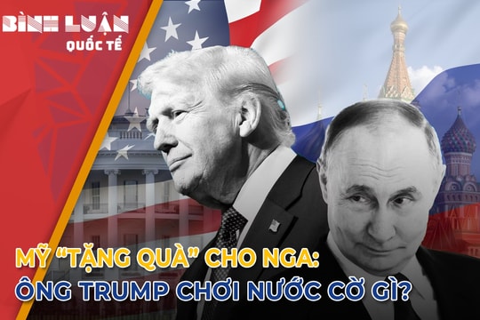Mỹ 'tặng quà' cho Nga: Ông Trump chơi nước cờ gì?