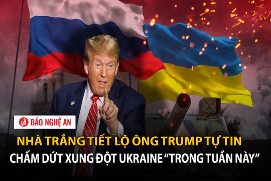 Nhà Trắng tiết lộ ông Trump tự tin chấm dứt xung đột Ukraine 'trong tuần này'