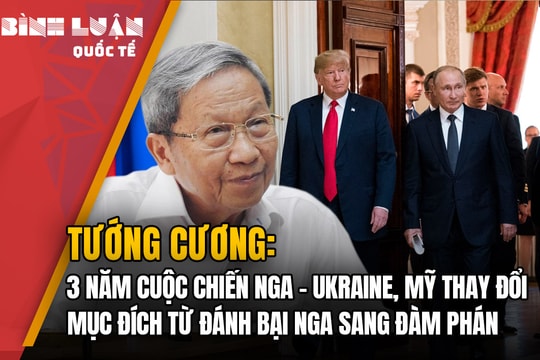 Tướng Cương: 3 năm cuộc chiến Nga – Ukraine, Mỹ thay đổi mục đích từ đánh bại Nga sang đàm phán