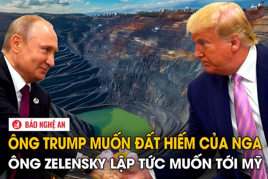 Ông Trump muốn đất hiếm của Nga, ông Zelensky lập tức muốn tới Mỹ