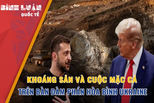 Khoáng sản và cuộc mặc cả trên bàn đàm phán hòa bình Ukraine