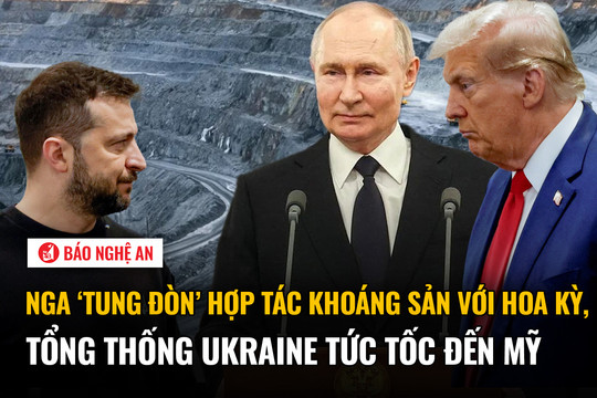 Nga ‘tung đòn’ hợp tác khoáng sản với Hoa Kỳ, Tổng thống Ukraine tức tốc đến Mỹ