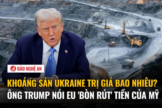 Khoáng sản Ukraine trị giá bao nhiêu? Ông Trump nói EU 'bòn rút' tiền của Mỹ