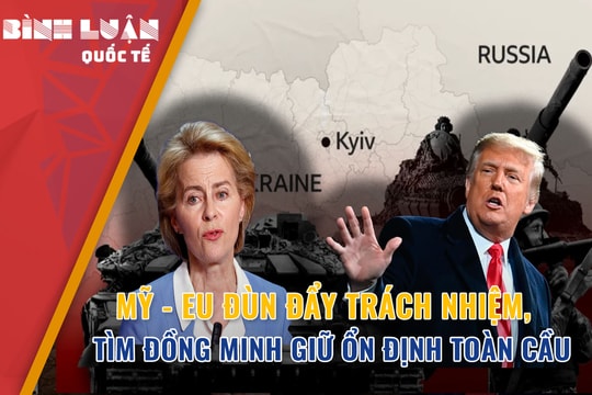 Mỹ - EU đùn đẩy trách nhiệm, tìm đồng minh giữ ổn định toàn cầu