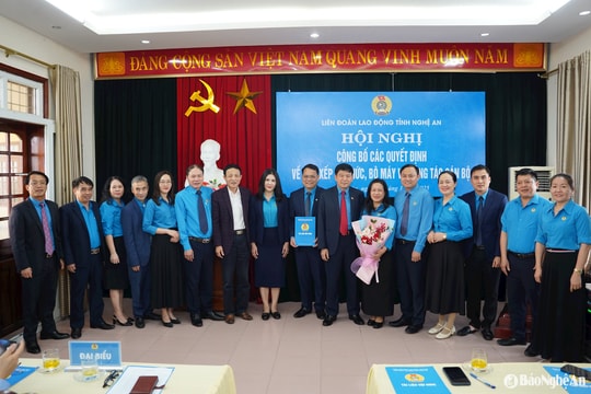 Công đoàn Nghệ An công bố các quyết định tổ chức bộ máy sau tinh gọn