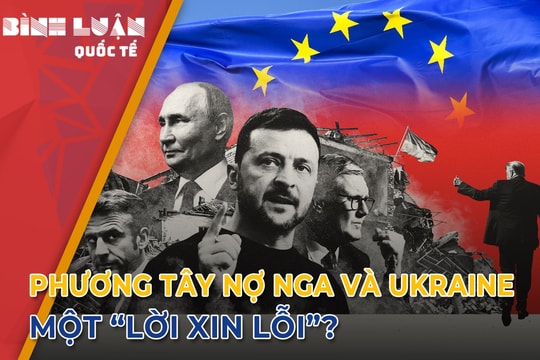 Phương Tây nợ Nga và Ukraine một 'lời xin lỗi'?