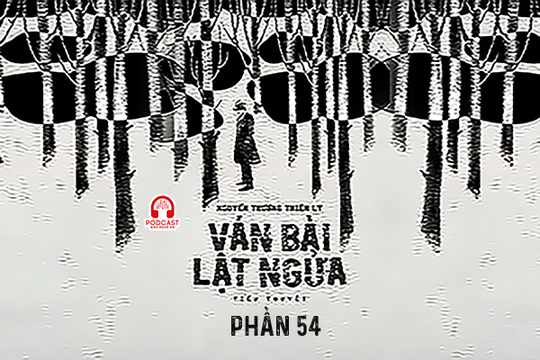 Đọc truyện đêm khuya: Ván bài lật ngửa (Nguyễn Trương Thiên Lý) - Phần 54