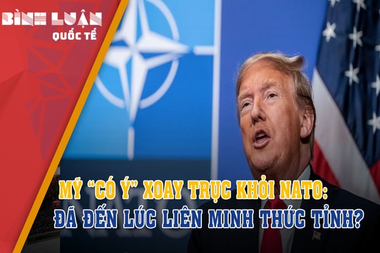 Mỹ 'có ý' xoay trục khỏi NATO: Đã đến lúc liên minh thức tỉnh?