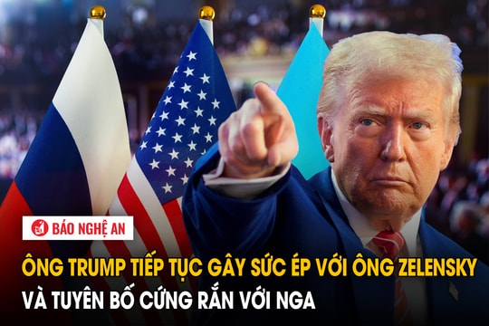 Ông Trump tiếp tục gây sức ép với ông Zelensky và tuyên bố cứng rắn với Nga