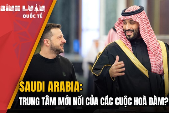 Saudi Arabia: Trung tâm mới nổi của các cuộc hoà đàm?