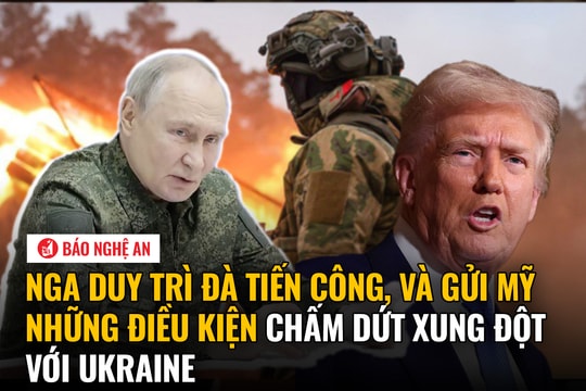 Nga duy trì đà tiến công và gửi Mỹ những điều kiện chấm dứt xung đột với Ukraine