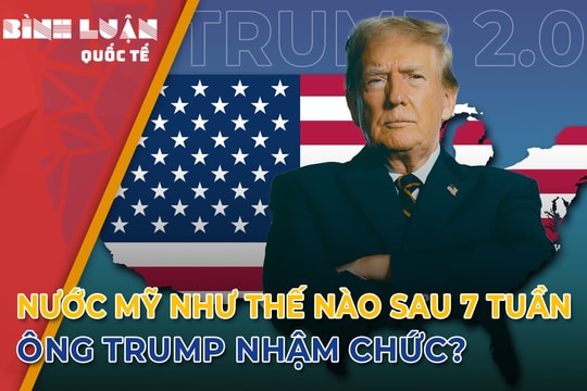 Nước Mỹ như thế nào sau 7 tuần ông Trump nhậm chức?