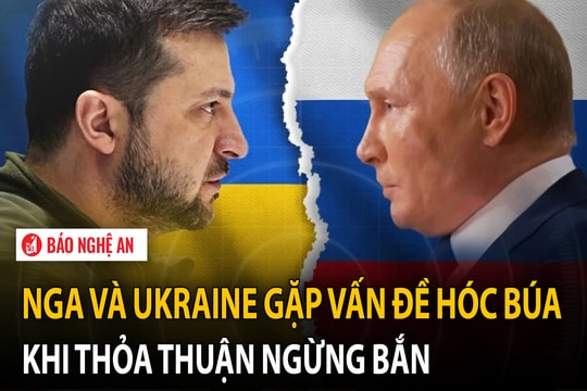 Nga và Ukraine gặp vấn đề hóc búa khi thỏa thuận ngừng bắn
