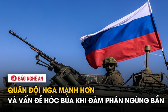 Quân đội Nga mạnh hơn và vấn đề hóc búa khi đàm phán ngừng bắn