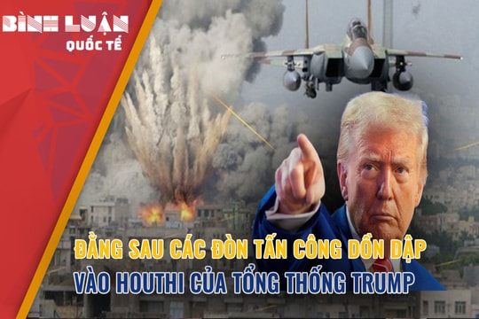 Đằng sau các đòn tấn công dồn dập vào Houthi của Tổng thống Trump