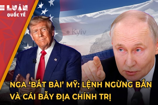 Nga ‘bắt bài’ Mỹ: Lệnh ngừng bắn và cái bẫy địa chính trị