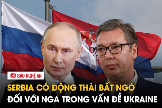 Serbia có động thái bất ngờ đối với Nga trong vấn đề Ukraine