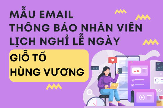 Mẫu email thông báo nhân viên lịch nghỉ lễ ngày Giỗ tổ Hùng Vương