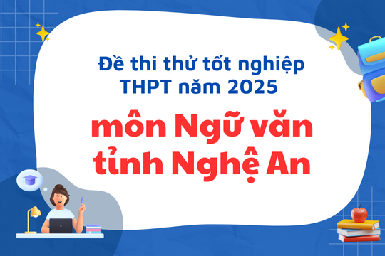 Đề thi thử tốt nghiệp THPT năm 2025 Ngữ văn tỉnh Nghệ An kèm đáp án