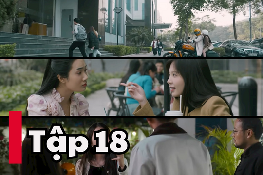 Phim Cha Tôi, Người Ở Lại tập 18 ngày 26/3: An bị bạn gái Đại tác động