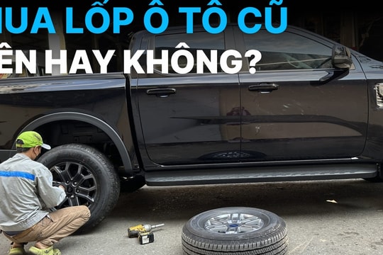 Có nên mua lốp cũ cho ô tô để tiết kiệm chi phí?