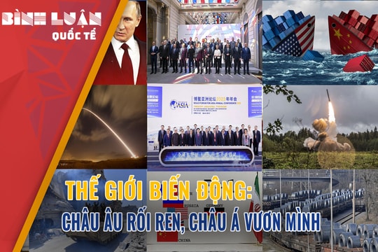 Thế giới biến động: Châu Âu rối ren, châu Á vươn mình
