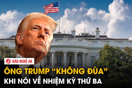 Ông Trump “không đùa” khi nói về nhiệm kỳ thứ ba