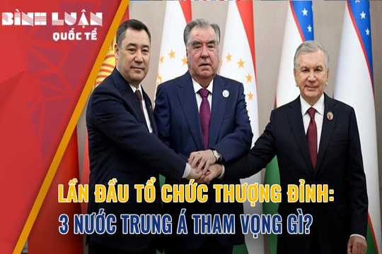 Lần đầu tổ chức thượng đỉnh: 3 nước Trung Á tham vọng gì?