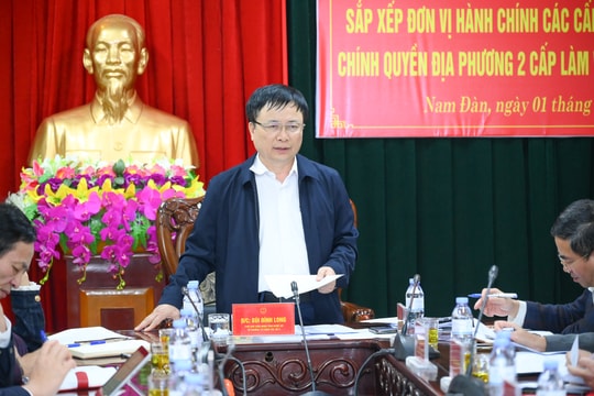 Tổ công tác của tỉnh Nghệ An làm việc với huyện Nam Đàn về định hướng sắp xếp đơn vị hành chính