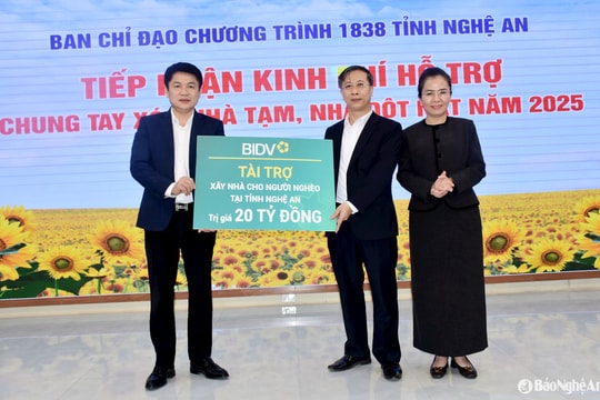 Nghệ An tiếp nhận 20 tỷ đồng từ Ngân hàng BIDV trao tặng hỗ trợ xây dựng nhà ở cho hộ nghèo