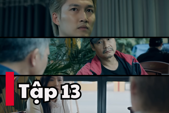 Những Chặng Đường Bụi Bặm tập 13: Nguyên nghe tin sốc từ người yêu cũ