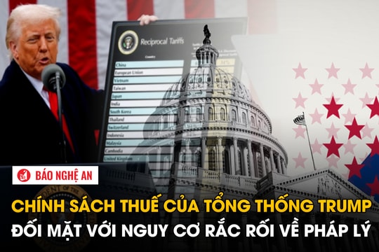 Chính sách thuế của Tổng thống Trump đối mặt với nguy cơ rắc rối về pháp lý