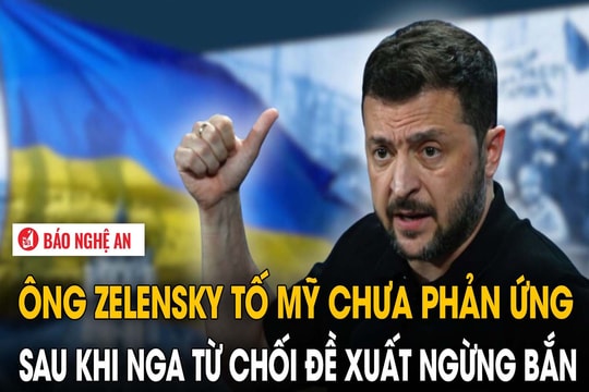 Ông Zelensky tố Mỹ chưa phản ứng sau khi Nga từ chối đề xuất ngừng bắn