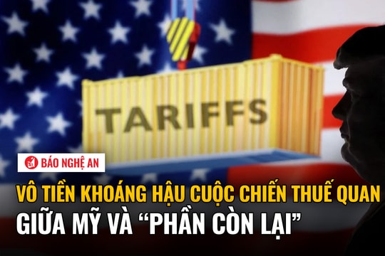 Vô tiền khoáng hậu cuộc chiến thuế quan giữa Mỹ và 'phần còn lại'