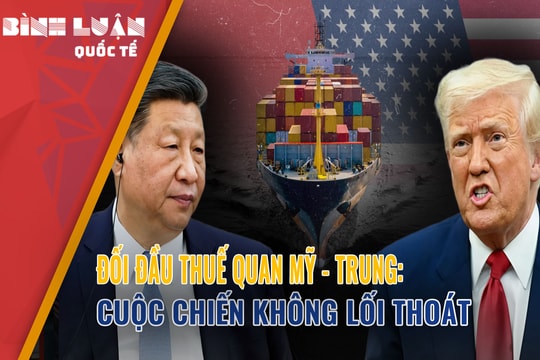 Đối đầu thuế quan Mỹ - Trung: Cuộc chiến không lối thoát