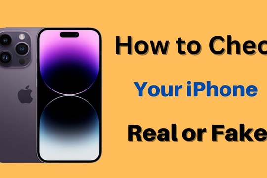 Những mẹo hay giúp bạn kiểm tra iPhone là hàng thật hay hàng giả?
