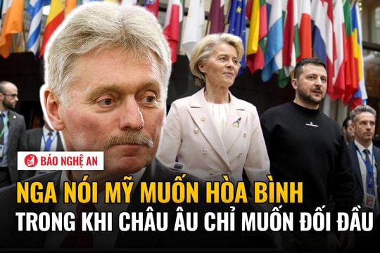 Nga nói Mỹ muốn hòa bình trong khi châu Âu chỉ muốn đối đầu