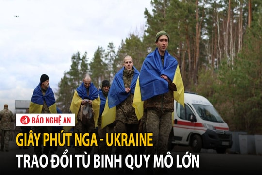 Giây phút Nga - Ukraine trao đổi tù binh quy mô lớn