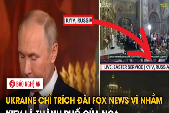 Ukraine chỉ trích đài Fox News vì nhầm Kiev là thành phố của Nga