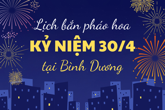 Lịch bắn pháo hoa ngày 30/4/2025 tại Bình Dương