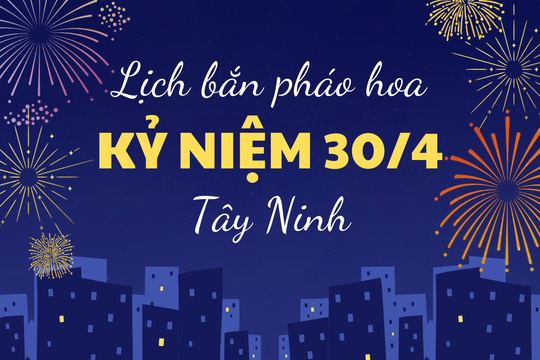 Lịch bắn pháo hoa ngày 30/4/2025 Tây Ninh