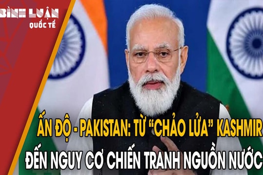Ấn Độ-Pakistan: Từ 'chảo lửa' Kashmir đến nguy cơ chiến tranh nguồn nước