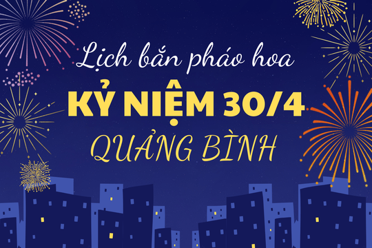 Lịch bắn pháo hoa kỷ niệm 30/4/2025 tại Quảng Bình