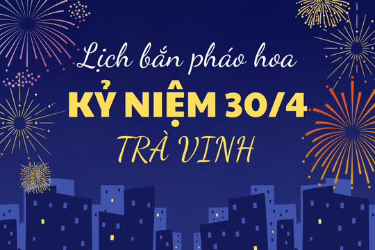 Lịch bắn pháo hoa kỷ niệm 30/4/2025 tại Trà Vinh